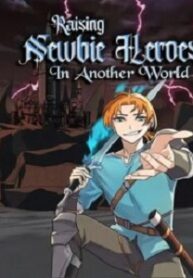 Raising Newbie Heroes In Another World